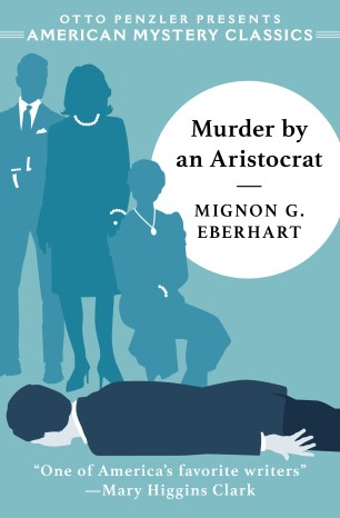 Mignon G. Eberhart, Murder by an Aristocrat (September 2019)